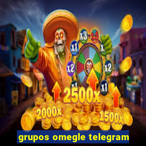 grupos omegle telegram